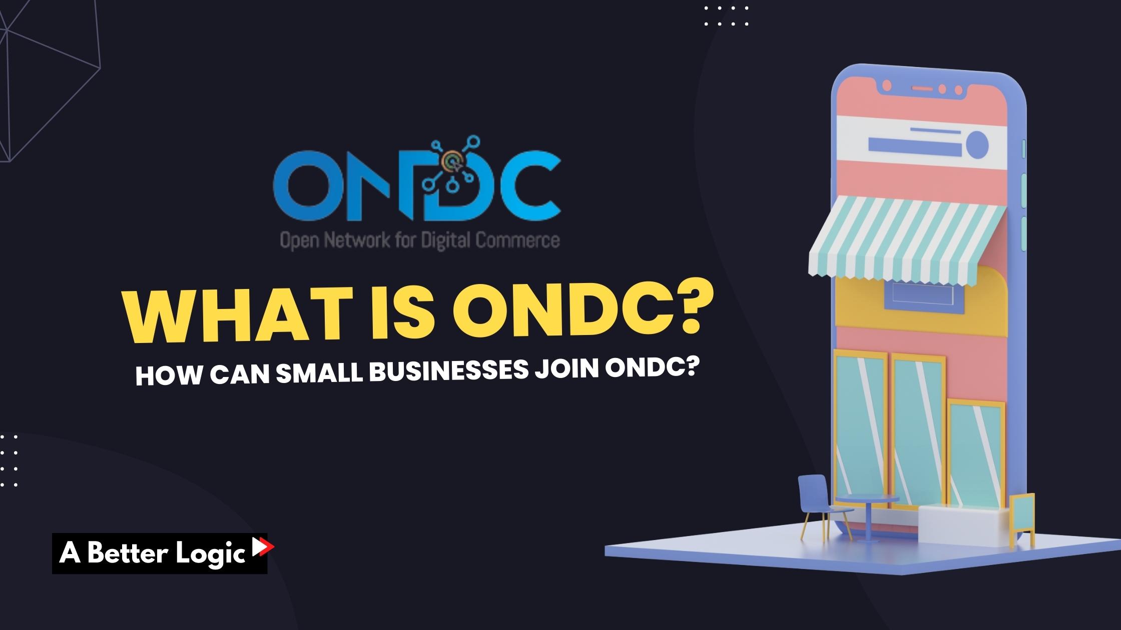 What is ONDC and How Can Small Businesses Join ONDC?